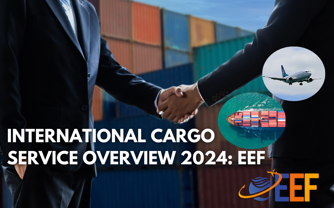 International Cargo Service Overview 2024: EEF (Ethereal Elayne Freight Broker LLC)