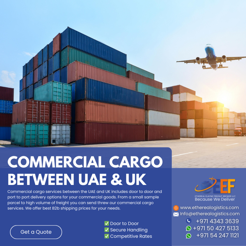 Commercial cargo services between the UAE to UK, from Dubai to UK, Sharajah to UK, Ajman to UK, Abu Dhabi to UK, Al Ain to UK, Ras Al Khaima to UK, Fujairah to UK